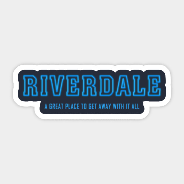 Riverdale A Great Place To Get Away With It All Riverdale Tv Sticker TeePublic